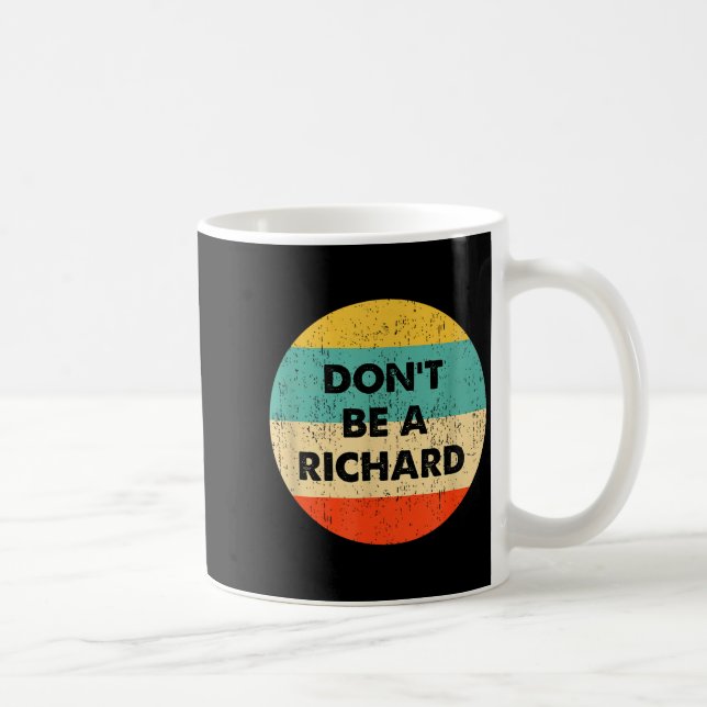 Caneca De Café Dont Be A Richard  (Direita)