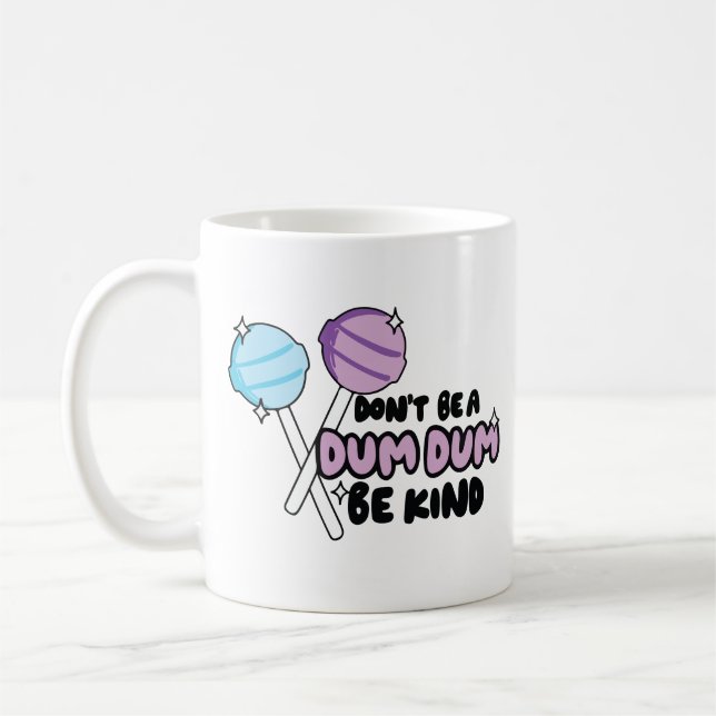 Caneca De Café Don't be dum dum be kind  (Esquerda)