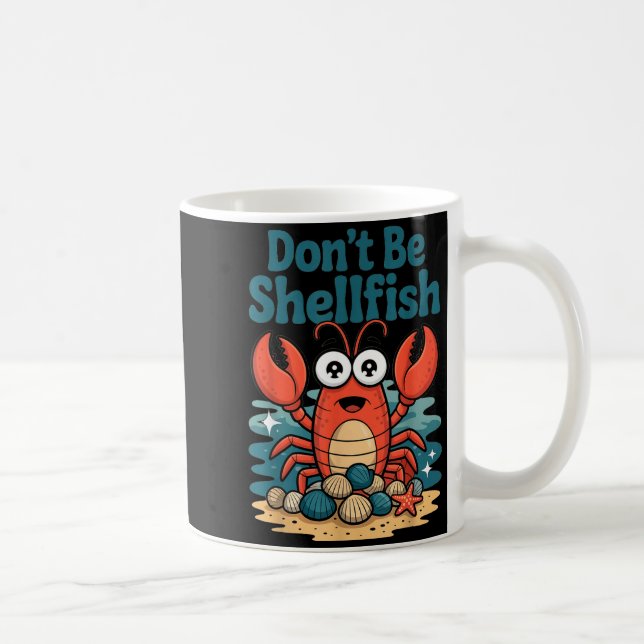 Caneca De Café Don't Be Shellfish Funny Pun Lobster  (Direita)