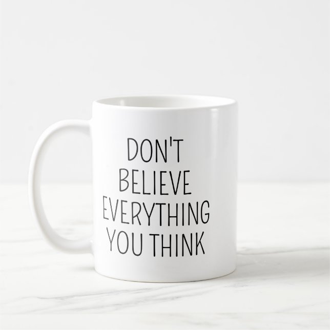 Caneca De Café Don't Believe Everything You Think/Inspirational M (Esquerda)