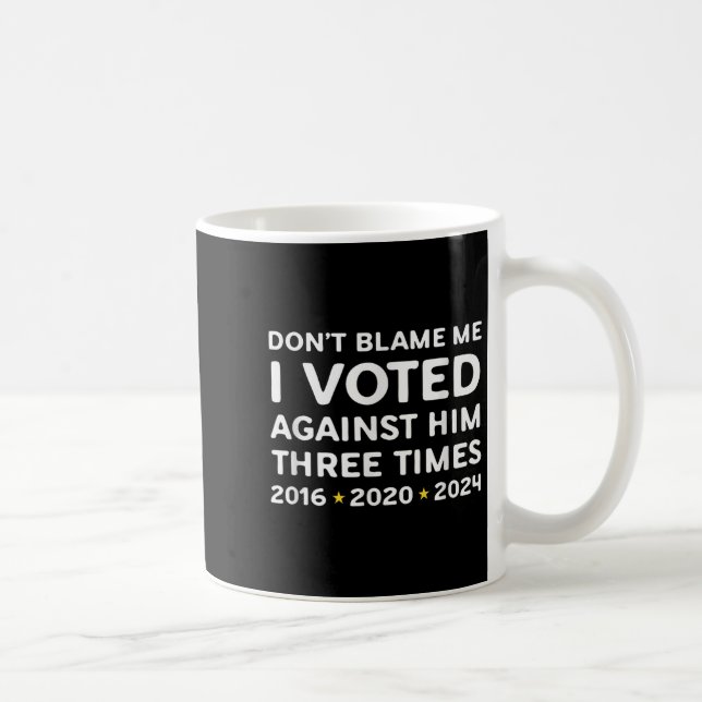 Caneca De Café Don't Blame Me I Voted Against Him Funny Litical S (Direita)