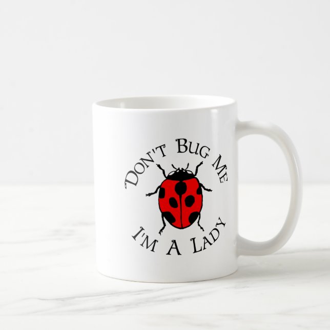 Caneca De Café Dont Bug Me Im A Lady  (Direita)