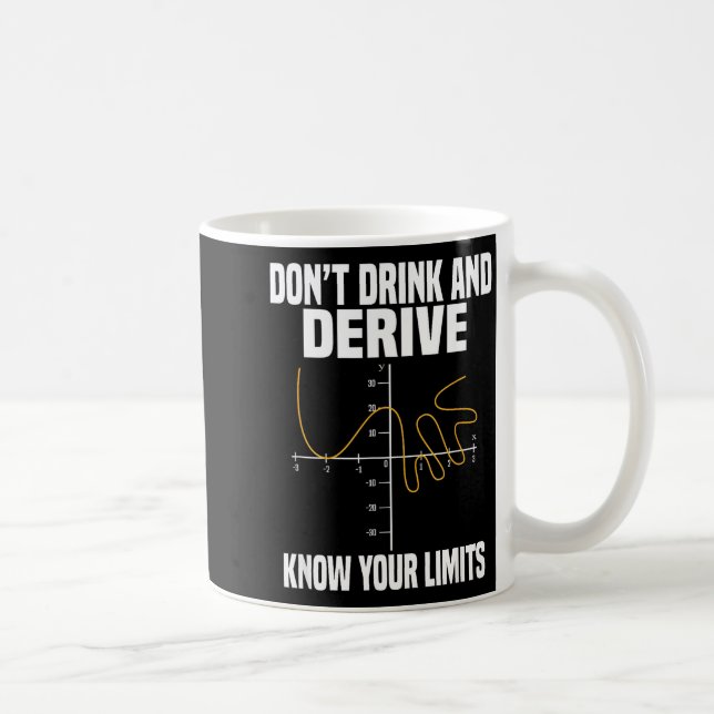 Caneca De Café Dont Drink And Derive And Know Your Limit  (Direita)