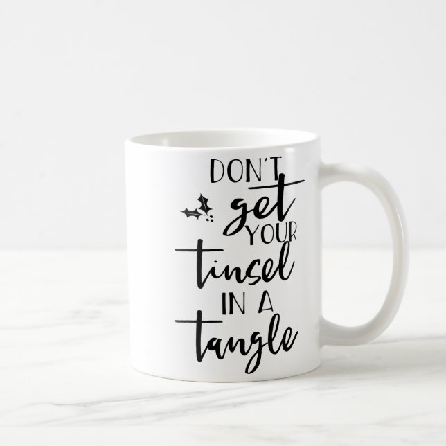 Caneca De Café Dont Get Your Tinsel In A Tangle - Funny Slogan  (Direita)