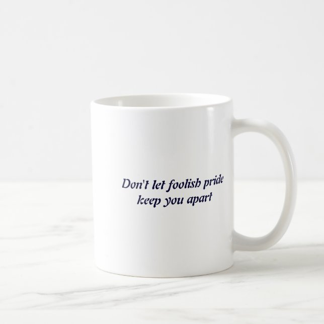 Caneca De Café Dont Let Foolish Pride  (Direita)