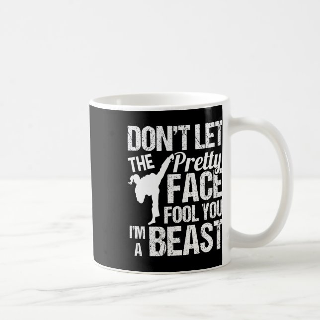 Caneca De Café Dont Let The Pretty Face Fool You Karate Taekwondo (Direita)