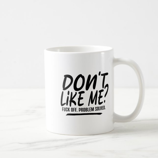 Caneca De Café Don't Like Me For Off Problem Solved, Funny Meme Q (Direita)