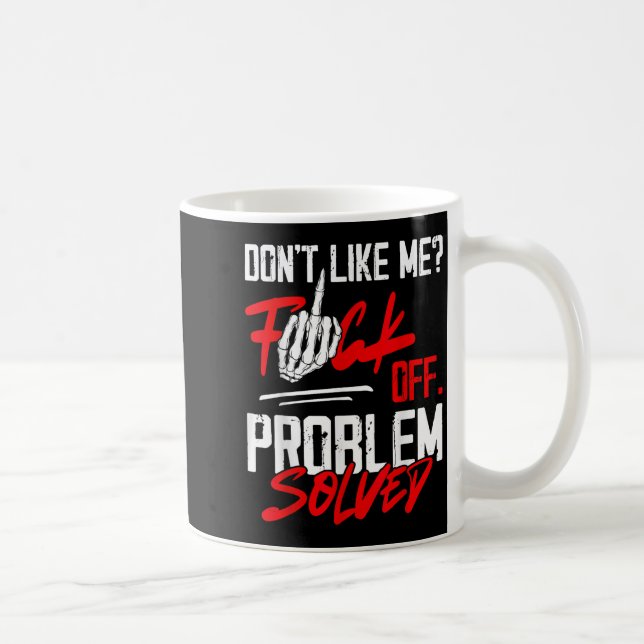 Caneca De Café Don't Like Me For Off Problem Solved Funny Men  (Direita)