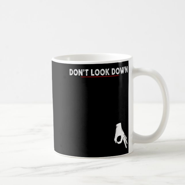 Caneca De Café Don't Look Down Okay Hand Funny Saying Tees For Me (Direita)