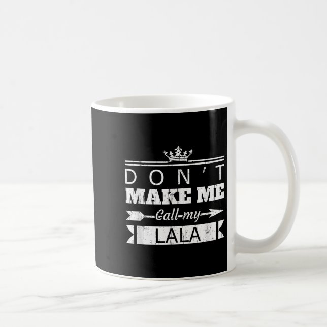 Caneca De Café Don't Make Me Call My Lala Grandma Funny Granhild  (Direita)