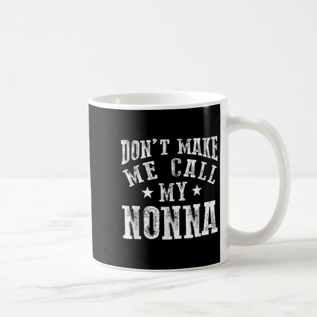 Caneca De Café Don't Make Me Call My Nonna Grandma Fun Granhild Q (Direita)