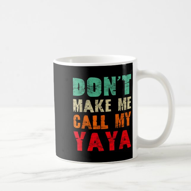 Caneca De Café Don't Make Me Call My Yaya Grandma Funny Granhild  (Direita)