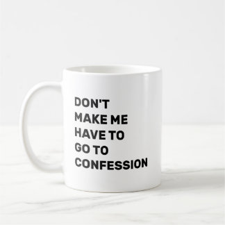 Caneca De Café Don't Make Me Have to Go to Confession
