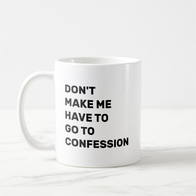 Caneca De Café Don't Make Me Have to Go to Confession (Esquerda)