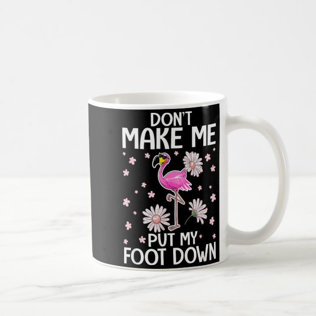 Caneca De Café Don't Make Me Put My Foot Down Funny Flamingo Love (Direita)
