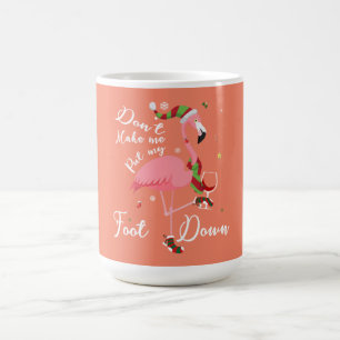 Caneca De Café Don't Make Me Put My Foot Down Pink Flamingo Gifts