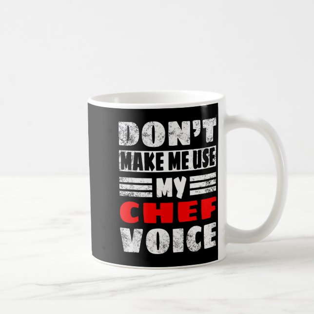 Caneca De Café Don't Make Me Use My Chef Voice - Funny Chef Women (Direita)