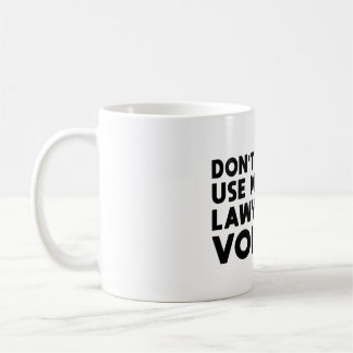 Caneca De Café Don't Make Me Use My Lawyer Voice