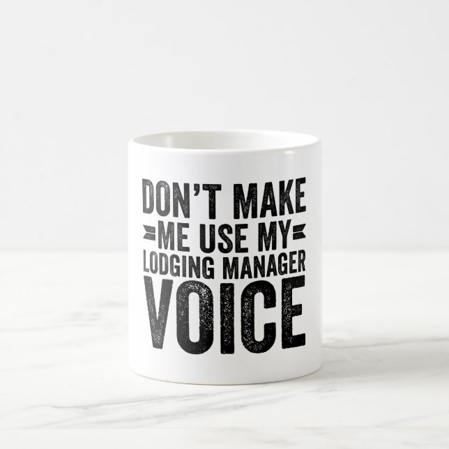 Caneca De Café Don't Make Me Use My Lodging Manager Voice (Centro)