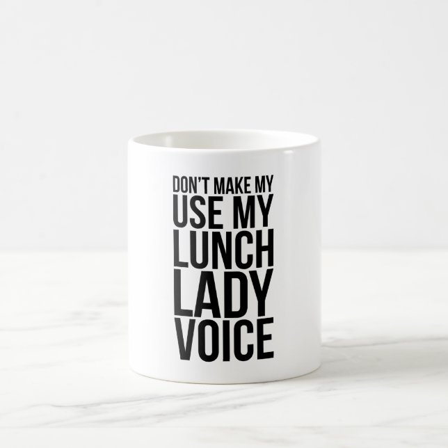 Caneca De Café Don't Make Me Use My Lunch Lady Voice (Centro)