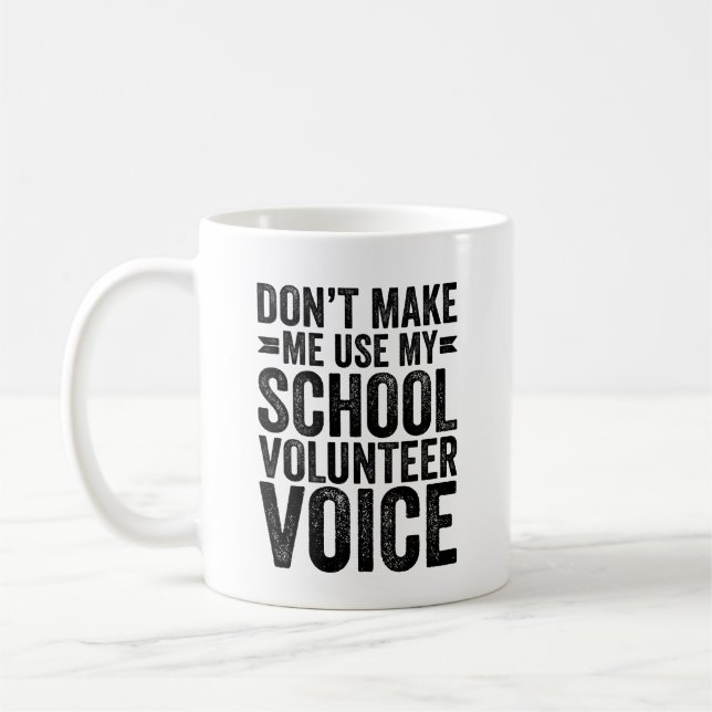 Caneca De Café Don't Make Me Use My School Volunteer Voice (Esquerda)