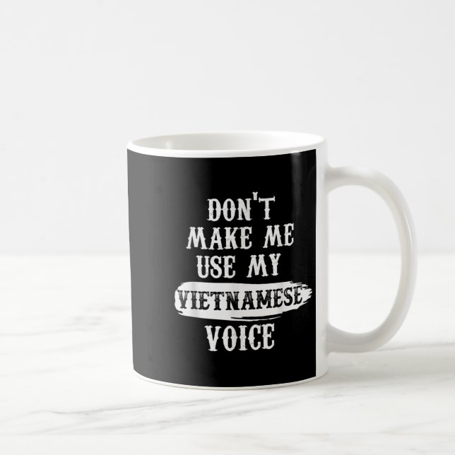 Caneca De Café Don't Make Me Use My Vietnamese Voice  (Direita)