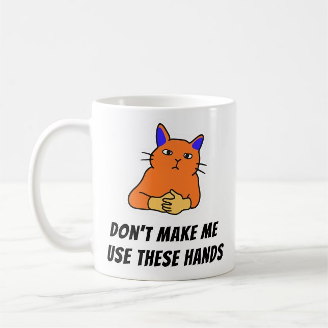 Caneca De Café Dont Make Me Use These Hands (Esquerda)