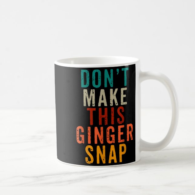 Caneca De Café Don't Make This Ginger Snap Funny Readhead  (Direita)
