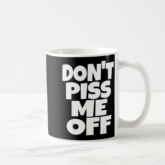 Caneca De Café Don't Me Off Funny Saying Sarcastic Novelty T-s  (Direita)