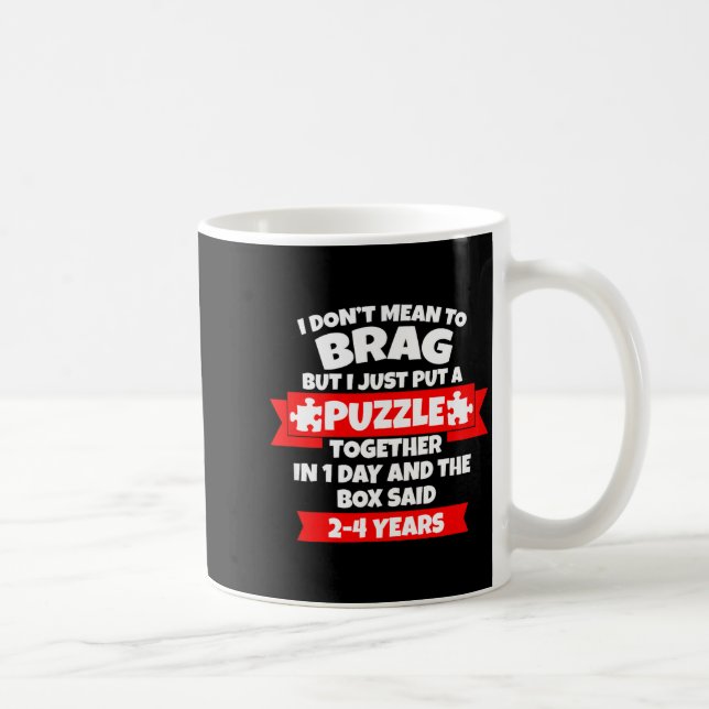 Caneca De Café Dont Mean To Brag, Put Puzzle Together 1day, Box S (Direita)