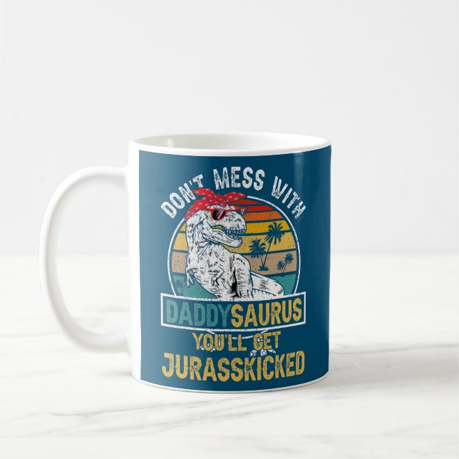 Caneca De Café Dont Mess With DaddySAURUS Youll Get Jurasskicked (Esquerda)