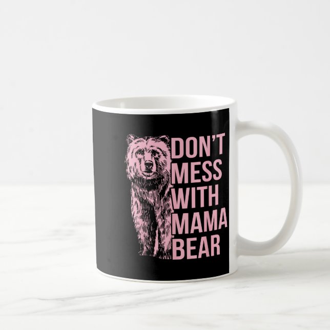 Caneca De Café Don't Mess With Mama Bear  (Direita)