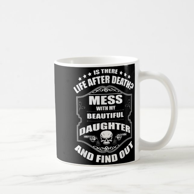 Caneca De Café Don't Mess With My Pretty Daughter Shirt Father's  (Direita)