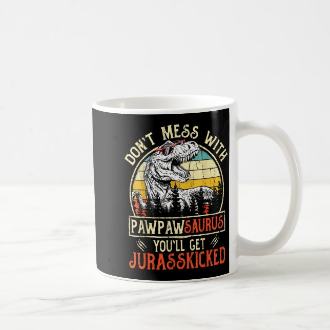 Caneca De Café Don't Mess With Pawpawsaurus You'll Get Jurkicked  (Direita)