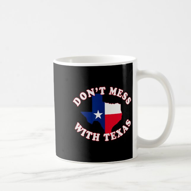 Caneca De Café Don't Mess With State Outline And Flag Texas  (Direita)