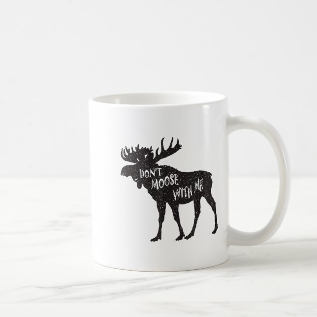 Caneca De Café Don't Moose With Me Distressed Animal Lover Gift  (Direita)