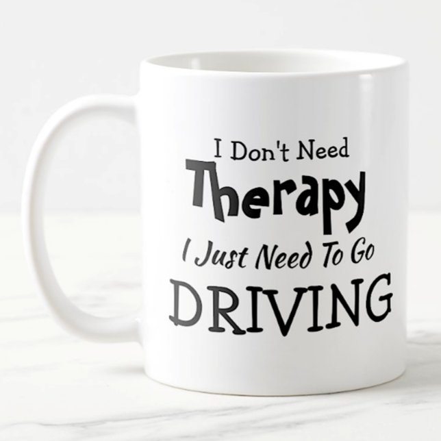 Caneca De Café Don't Need Therapy Just Go Driving  Birthday Xmas (Criador carregado)