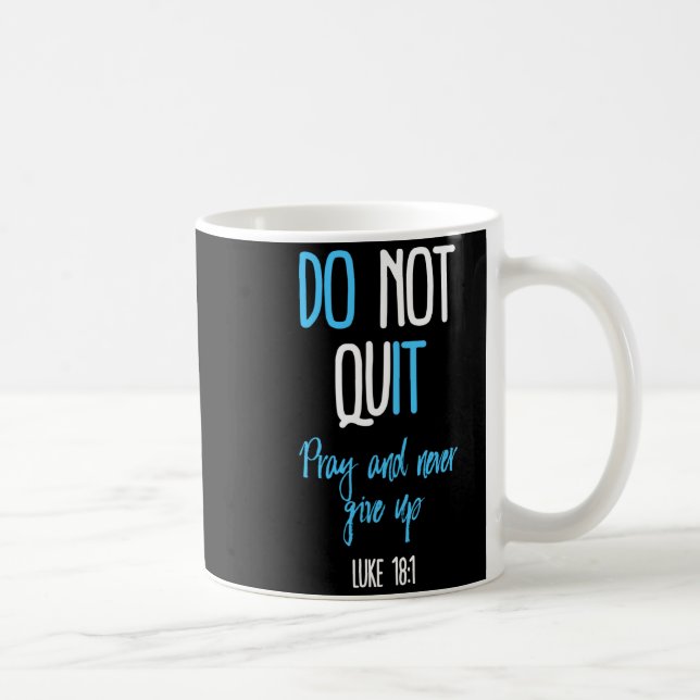 Caneca De Café Don't Quit Pray And Never Give Up Long Sleeve  (Direita)