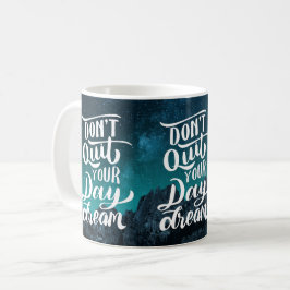 Caneca De Café Don't Quit Your Day Dream