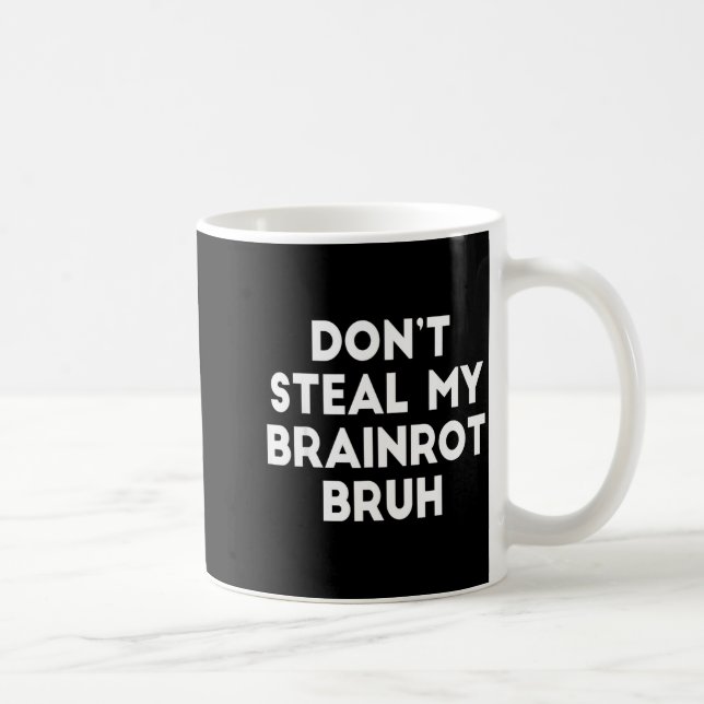 Caneca De Café Don't Steal My Brainrot Bruh Funny Internet Memes  (Direita)