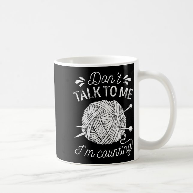 Caneca De Café Don't Talk To Me I'm Counting Knitting Lover Funny (Direita)