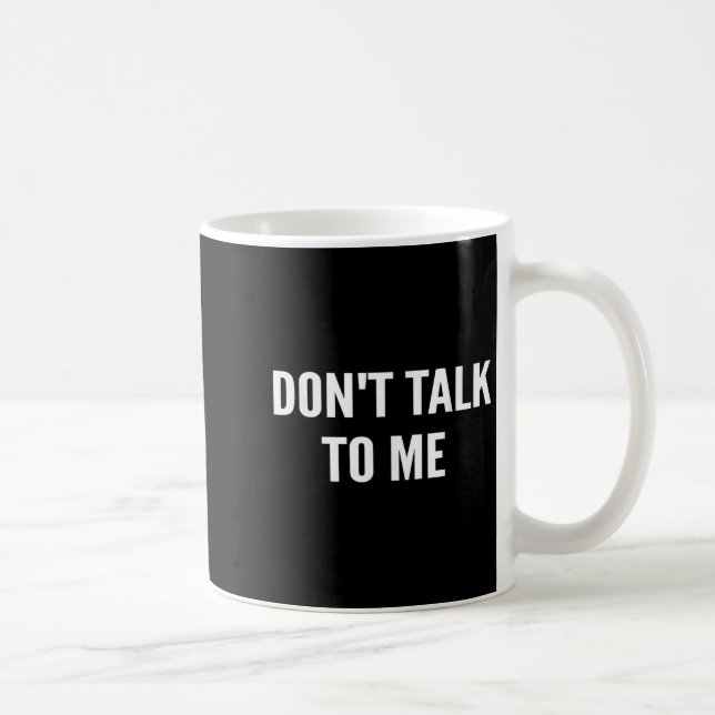 Caneca De Café Don't Talk To Me Shirt Funny Shirt  (Direita)