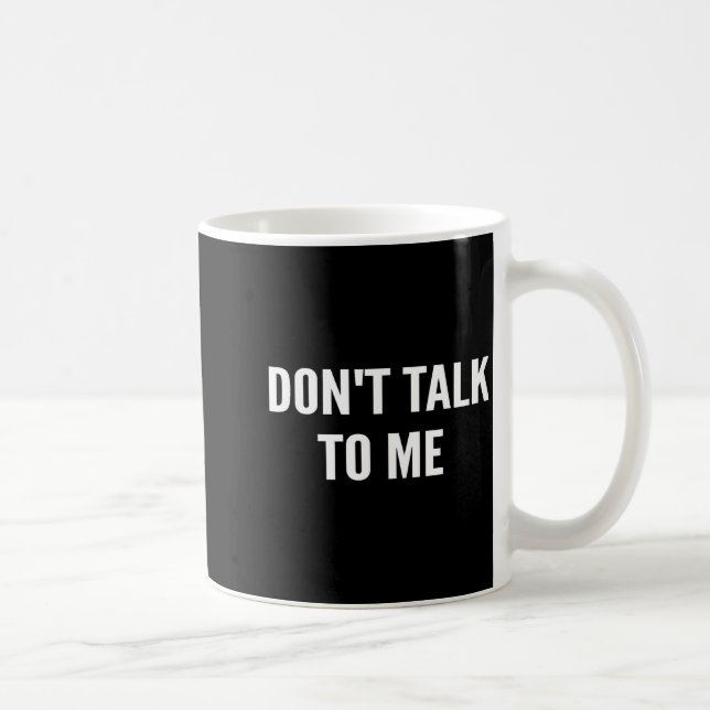Caneca De Café Don't Talk To Me Shirt Funny Shirt  (Direita)