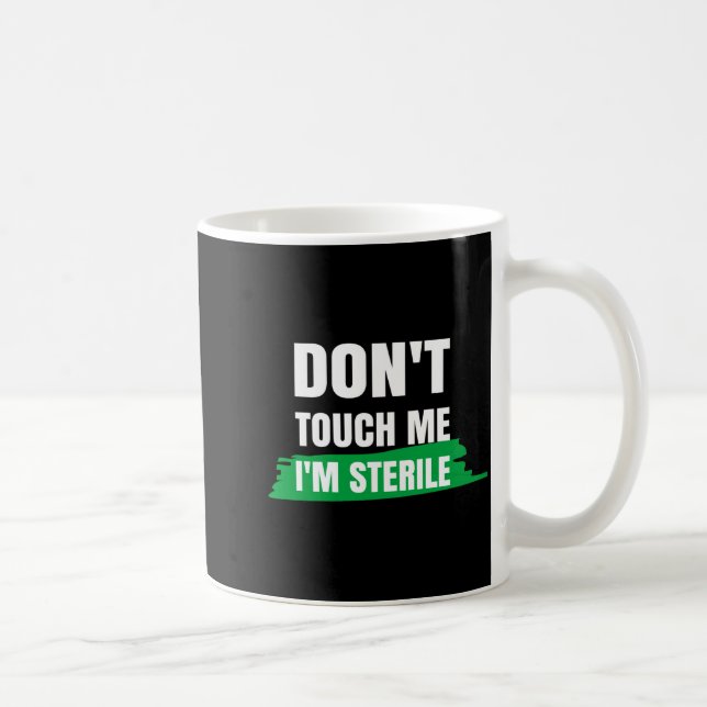 Caneca De Café Dont Touch Me Im Sterile Funny Surgical Tech  (Direita)