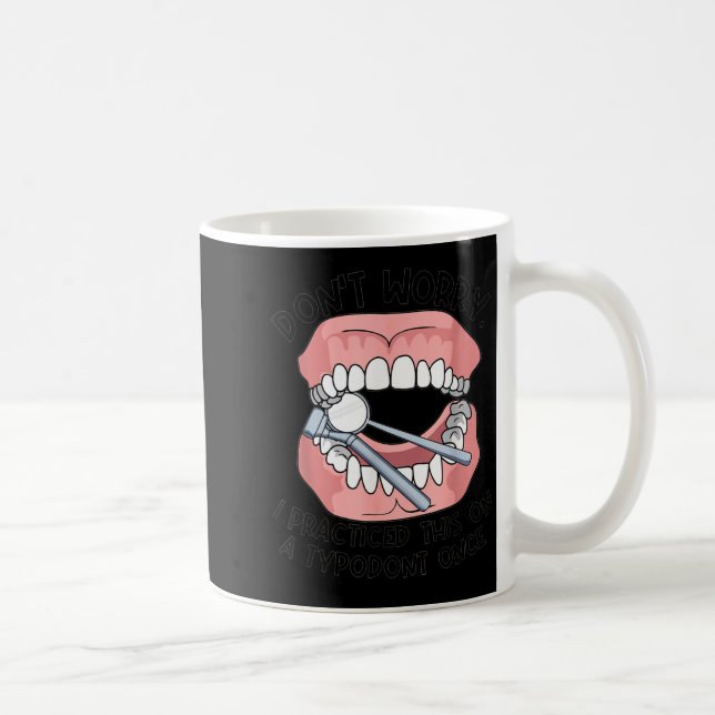 Caneca De Café Don't Worry I Practiced This On A Tydont Once Dent (Direita)