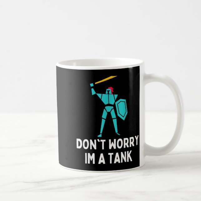 Caneca De Café Don't Worry Im A Tank Gaming Mmo Rpg Funny  (Direita)