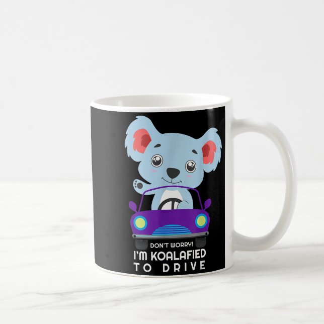 Caneca De Café Don't Worry I'm Koalafied To Drive New Driver Cute (Direita)