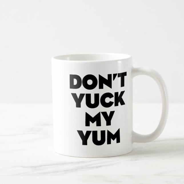 Caneca De Café Don't Yuck My Yum  (Direita)