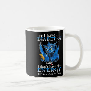 Caneca De Café Dragão Eu tenho diabetes Eu não tenho energia para
