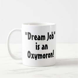Caneca De Café "Dream Job" é um Oxymoron! Engraçado